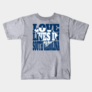 Love Lives in South Carolina Kids T-Shirt